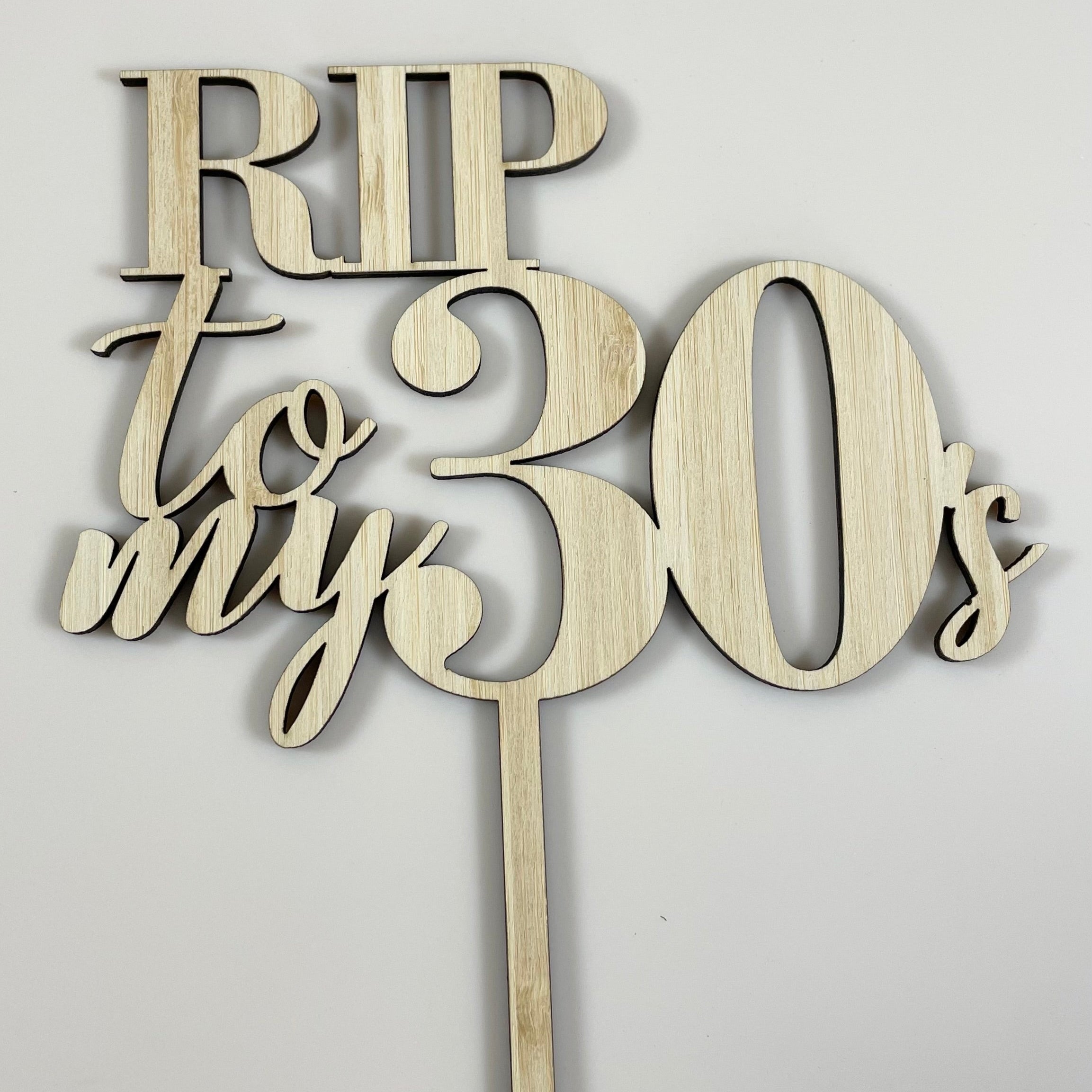 RIP to my 30s bamboo birthday cake topper laser cut Australia