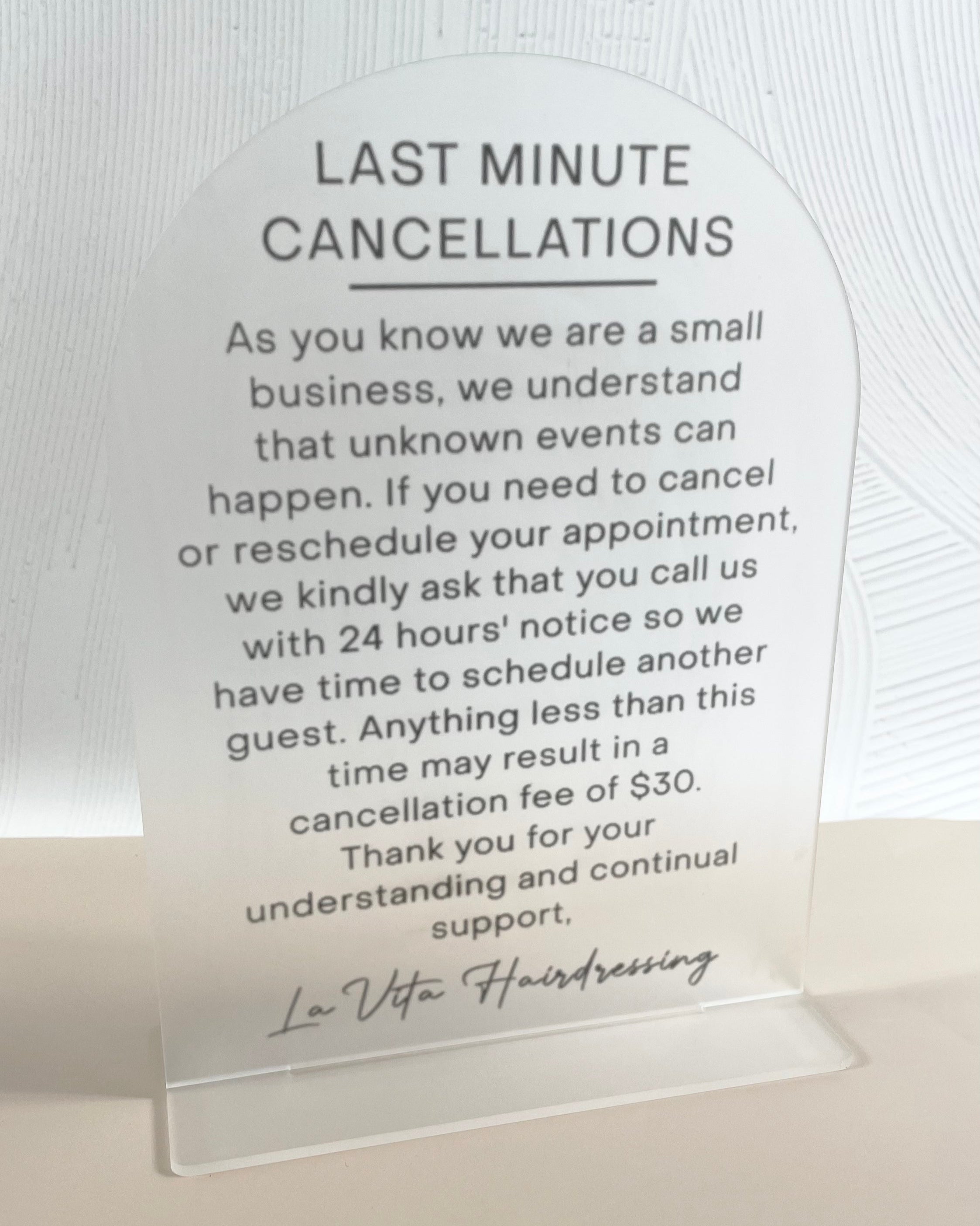 Business cancellation policy sign with frosted acrylic and custom text